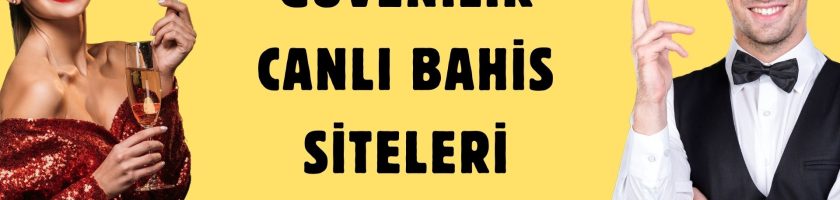 Güvenilir Canlı Bahis Siteleri Listesi