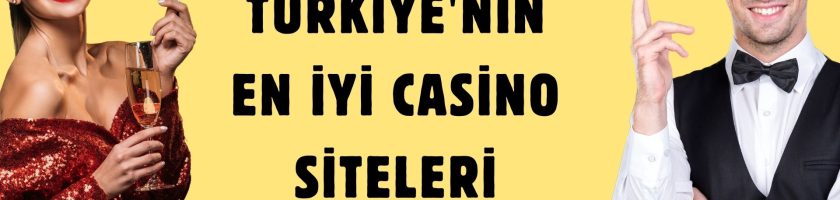 Türkiye'nin En iyi Casino Siteleri
